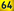 64